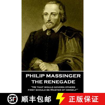 【3-4周达】Philip Massinger - The Renegade: He that would govern others, first should be Master of hi... [9781787373112]