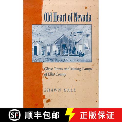 【3-4周达】Old Heart of Nevada: Ghost Towns and Mining Camps of Elko County [9780874172959]