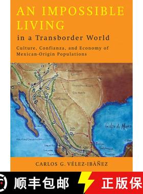 预订 An Impossible Living in a Transborder World: Culture, Confianza, and Economy of Mexican-Origin P... [9780816526352]