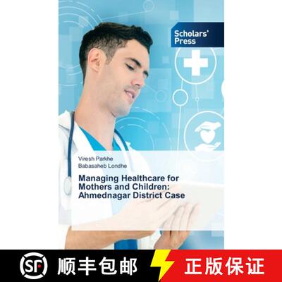 【3-4周达】Managing Healthcare for Mothers and Children: Ahmednagar District Case [9783639665628]
