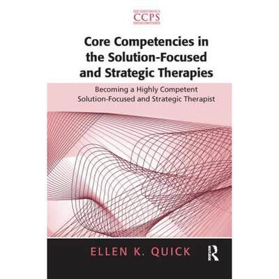 【4周达】Core Competencies in the Solution-Focused and Strategic Therapies: Becoming a Highly Compete... [9781138143470]