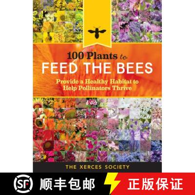 【3-4周达】100 Plants to Feed the Bees: Provide a Healthy Habitat to Help Pollinators Thrive [9781612128863]