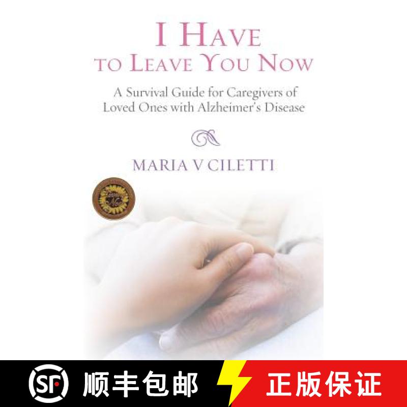 【3-4周达】I Have to Leave You Now: A Survival Guide for Caregivers of Loved Ones with Alzheimer's Di... [9780692258880]