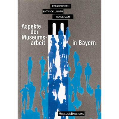 【4周达】Aspekte Der Museumsarbeit in Bayern: Erfahrungen, Entwicklungen, Tendenzen [9783422010222]