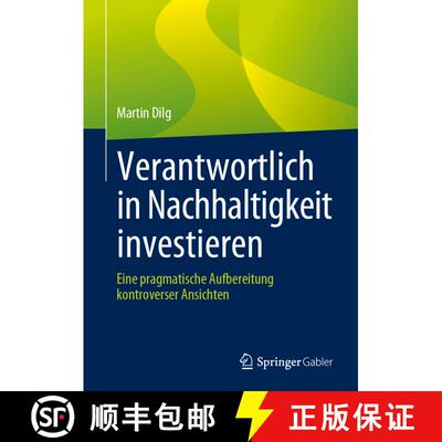 【3-4周达】Verantwortlich in Nachhaltigkeit investieren: Eine pragmatische Aufbereitung kontroverser ... [9783658143589]