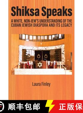 【3-4周达】Shiksa Speaks: A White, Non-Jew's Understanding of the Cuban Jewish Diaspora and Its Legacy [9781837084944]