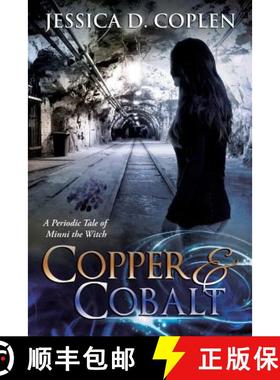 预订 Copper and Cobalt: A Periodic Tale of Minni the Witch [9781948493024]
