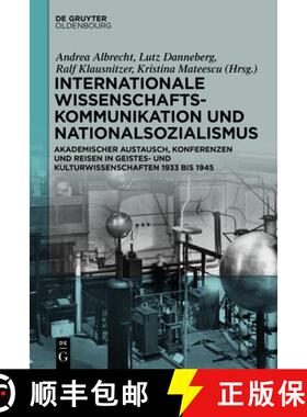 【3-4周达】Internationale Wissenschaftskommunikation Und Nationalsozialismus: Akademischer Austausch,... [9783110737301]
