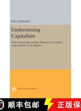 【3-4周达】Undermining Capitalism: State Ownership and the Dialectic of Control in the British Coal I... [9780691640884]