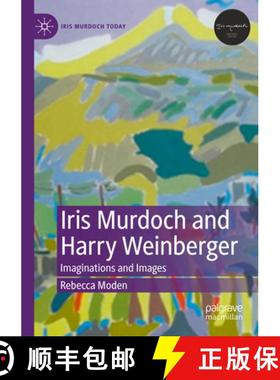 【3-4周达】Iris Murdoch and Harry Weinberger: Imaginations and Images [9783031179471]