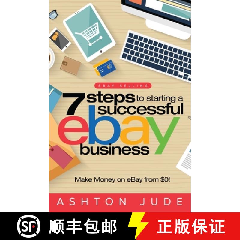 【3-4周达】eBay Selling: 7 Steps to Starting a Successful eBay Business from $0 and Make Money on eBa... [9781925997637]