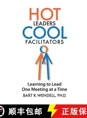 预订 Hot Leaders Cool Facilitators: Learning to Lead One Meeting at a Time [9780985786120]