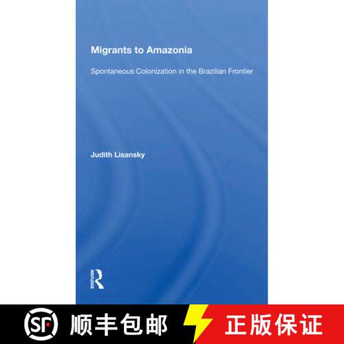 【3-4周达】Migrants to Amazonia: Spontaneous Colonization in the Brazilian Frontier [9780367164188]