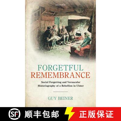 【3-4周达】精装 Forgetful Remembrance: Social Forgetting and Vernacular Historiography of a Rebellion... [9780198749356]