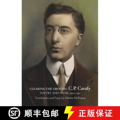 【3-4周达】Clearing the Ground:: C. P. Cavafy, Poetry and Prose, 1902-1911 [9781942281009]