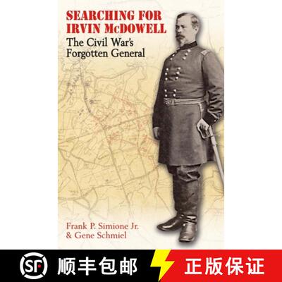 【3-4周达】Searching for Irvin McDowell: The Civil War's Forgotten General [9781611216202]