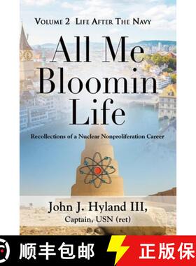 【3-4周达】All Me Bloomin Life: Volume 2 - Life After the Navy, Recollections of a Nuclear Nonprolife... [9781959620228]