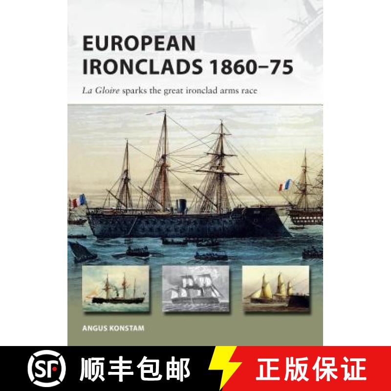 预订 European Ironclads 1860-75: The Gloire Sparks the Great Ironclad Arms Race [9781472826763]