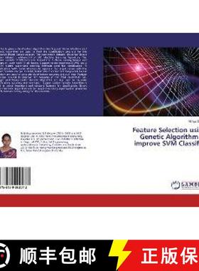 预订 Feature Selection using Genetic Algorithm to improve SVM Classifier [9786139992072]