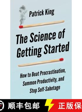 预订 The Science of Getting Started: How to Beat Procrastination, Summon Productivity, and Stop Self-... [9781647430566]