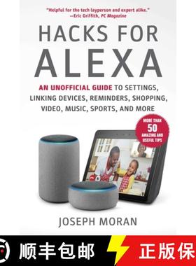【3-4周达】Hacks for Alexa: An Unofficial Guide to Settings, Linking Devices, Reminders, Shopping, Vi... [9781631585302]