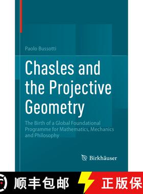 【3-4周达】Chasles and the Projective Geometry: The Birth of a Global Foundational Programme for Math... [9783031542688]