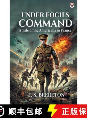 预订 Under Foch's Command A Tale of the Americans in France [9789370812055]
