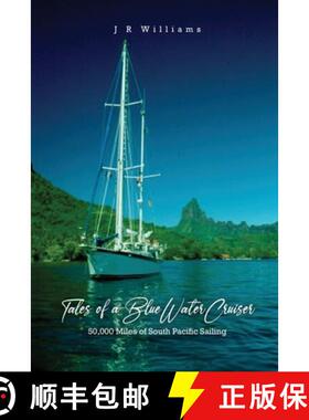 预订 Tales of a Blue Water Cruiser: 50,000 Miles of South Pacific Sailing [9781637641828]