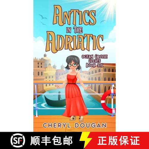 【3-4周达】Antics in the Adriatic : An Ocean Cruising Cozy Mystery [9781738271924]