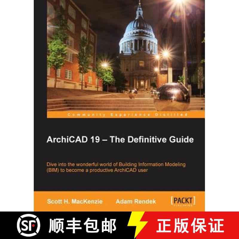 预订 ArchiCAD 19 - The Definitive Guide: Dive into the wonderful world of Building Information Modeli... [9781849697620]