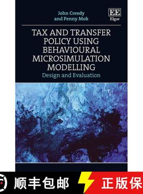【3-4周达】Tax and Transfer Policy Using Behavioural Microsimulation Modelling - Design and Evaluatio... [9781802209853]