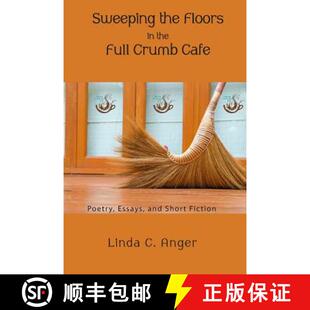 【3-4周达】Sweeping the Floors in the Full Crumb Cafe: Poetry and Short Fiction [9780989837705]