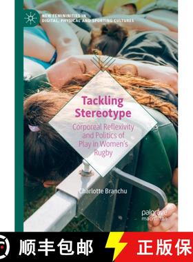 【3-4周达】Tackling Stereotype : Corporeal Reflexivity and Politics of Play in Women's Rugby [9783031167935]