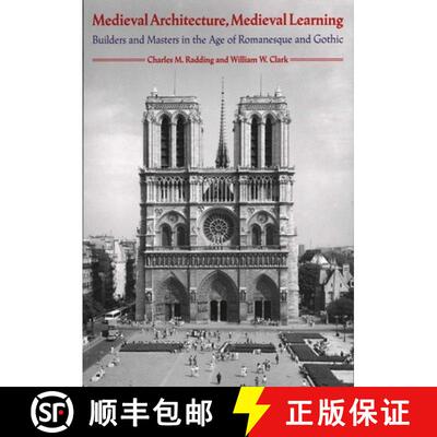 【3-4周达】Medieval Architecture, Medieval Learning – Builders & Masters in the Age of Romanesque & ... [9780300061307]