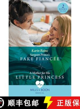 【3-4周达】Surgeon Prince's Fake Fiancee / A Mother For His Little Princess: Surgeon Prince's Fake Fi... [9780263306262]