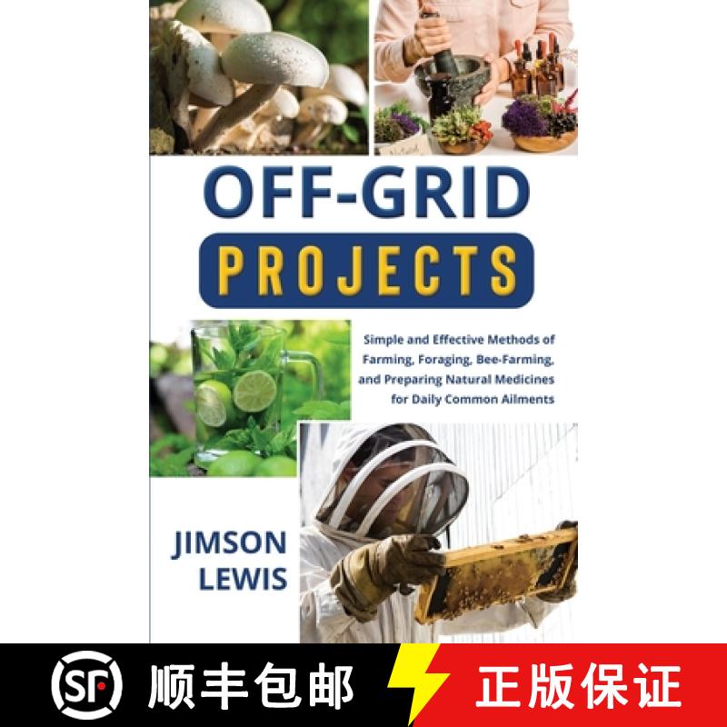 【3-4周达】OFF-GRID PROJECTS: Simple and Effective Methods of Farming, Foraging,  Bee-Farming, and Pr... [9798869056245]