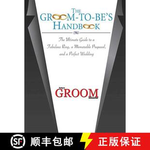 【3-4周达】The Groom-To-Be's Handbook: The Ultimate Guide to a Fabulous Ring, a Memorable Proposal, a... [9781602391017]