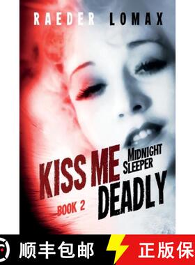 预订 Kiss Me Deadly: Speakeasies, Bootleggers, Flappers - Blackmail and Deception on the Streets of P... [9780988491113]