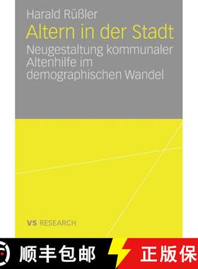 【3-4周达】Altern in der Stadt : Neugestaltung kommunaler Altenhilfe im demographischen Wandel [9783835070028]