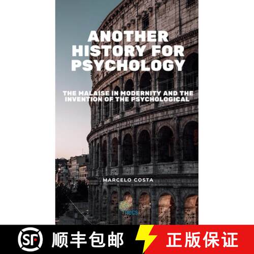 【3-4周达】精装 Another history for psychology : the malaise in modernity and the invention of the ps... [9786501933535]