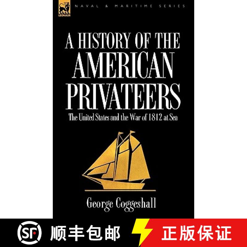 【2-3周达】History of the American Privateers: the United States and the War of 1812 at Sea [9781846777820]