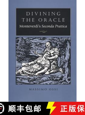 【3-4周达】Divining the Oracle: Monteverdi's Seconda Prattica [9780226638836]