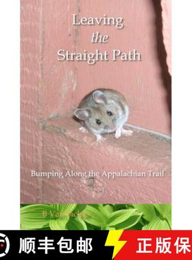 预订 Leaving the Straight Path: Bumping Along the Appalachian Trail [9780985962500]