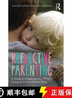 【3-4周达】Reflective Parenting : A Guide to Understanding What's Going on in Your Child's Mind [9781138020443]