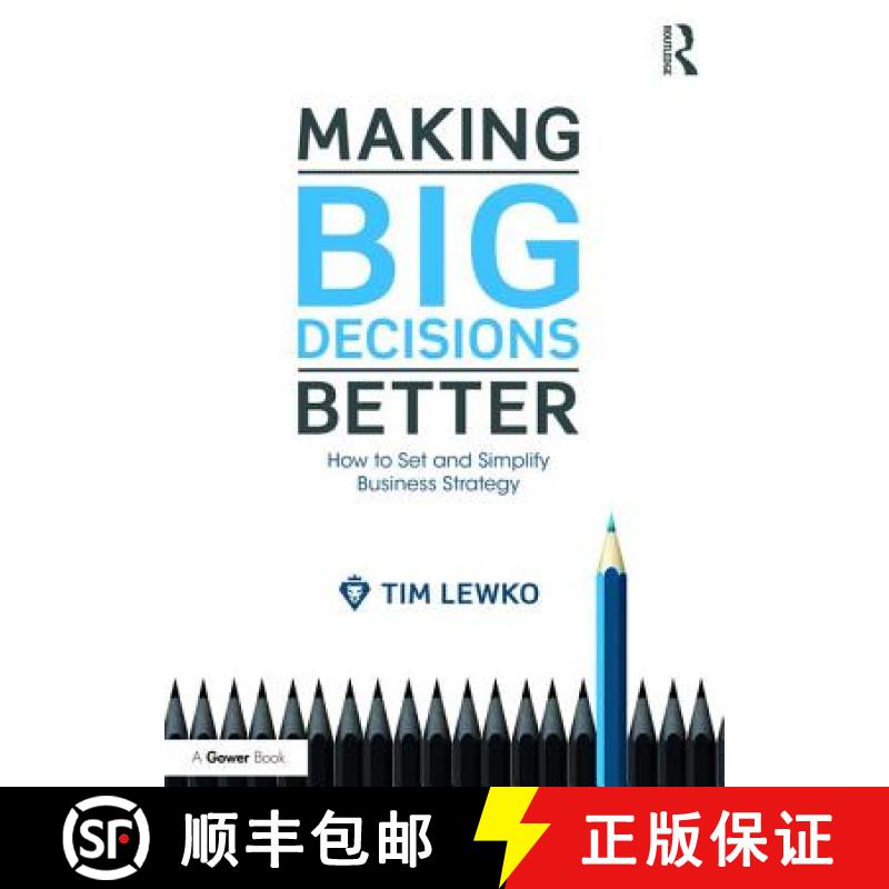 【3-4周达】Making Big Decisions Better: How to Set and Simplify Business Strategy [9781472451088]