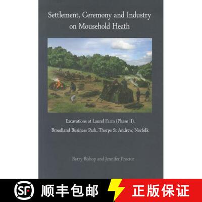 【3-4周达】Settlement, Ceremony and Industry on Mousehold Heath: Excavations at Laurel Farm (Phase II... [9780956305442]