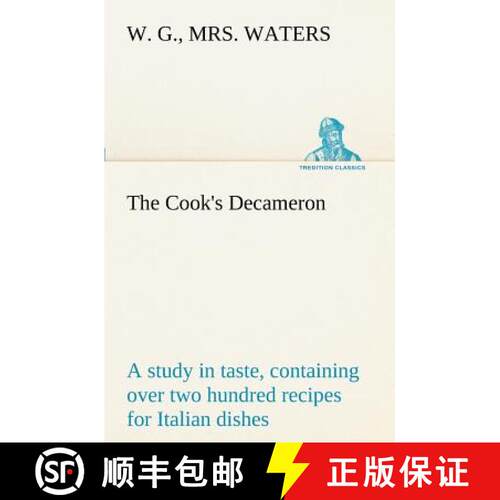 【3-4周达】The Cook's Decameron: a study in taste, containing over two hundred recipes for Italian di... [9783849170882]