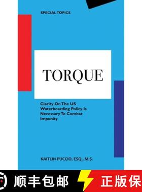 预订 Torque: Clarity On The US Waterboarding Policy Is Necessary To Combat Impunity [9780996432979]