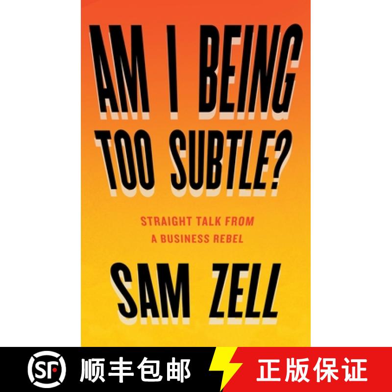 【3-4周达】Am I Being Too Subtle?: Straight Talk from a Business Rebel [9781591848233]