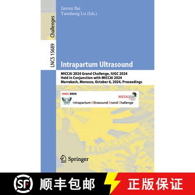 【3-4周达】Intrapartum Ultrasound: MICCAI 2024 Grand Challenge, IUGC 2024, Held in Conjunction with M... [9783031963179]